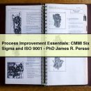 Process Improvement Essentials: CMMI Six Sigma and ISO 9001-PhD James R. Persse