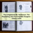 The Enlightened Mr. Parkinson: The Pioneering Life of a Forgotten Surgeon-Cherry Lewis