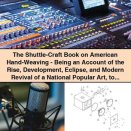 The Shuttle-Craft Book on American Hand-Weaving: Revival of a National Popular Art