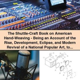 The Shuttle-Craft Book on American Hand-Weaving: Revival of a National Popular Art