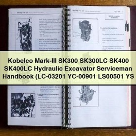 Kobelco Mark-III SK300 SK300LC SK400 SK400LC Hydraulic Excavator Serviceman Handbook (LC-03201 YC-00901 LS00501 YS