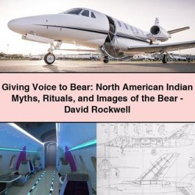 Giving Voice to Bear: North American Indian Myths Rituals and Images of the Bear-David Rockwell