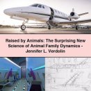 Raised by Animals: The Surprising New Science of Animal Family Dynamics-Jennifer L. Verdolin