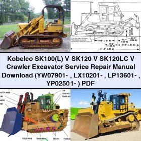 Kobelco SK100(L) V SK120 V SK120LC V Crawler Excavator Service Repair Manual (YW07901- LX10201- LP13601- YP02501- )