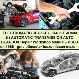 ELECTROMATIC JR403-E Automatic Transmission Repair Workshop Manual (1988+ GMC Isuzu Nissan Mazda Mitsubishi)