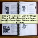 Sneaky Green Uses for Everyday Things: How to Craft Eco-Garments and Sneaky Snack Kits Create Green Cleaners and more-Cy Tymony