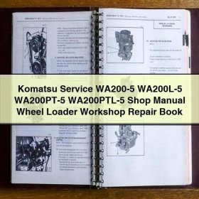 Komatsu Service WA200-5 WA200L-5 WA200PT-5 WA200PTL-5 Shop Manual Wheel Loader Workshop Repair Book