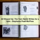 All Wound Up: The Yarn Harlot Writes for a Spin-Stephanie Pearl-McPhee