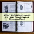 BOBCAT 553 SKID Steer Loader SN 516311800 & Above Operation & Maintenance Manual