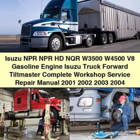 Isuzu NPR NPR HD NQR W3500 W4500 V8 Gasoline Engine Truck Workshop Service Repair Manual 2001-2004