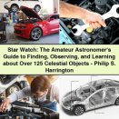 Star Watch: The Amateur Astronomer’s Guide to Celestial Objects