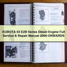 KUBOTA 03 E2B Series Diesel Engine Full Service & Repair Manual 2006-ONWARDS