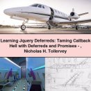 Learning Jquery Deferreds: Taming Callback Hell with Deferreds and Promises-Nicholas H. Tollervey