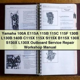 Yamaha 100A, E115A, 115B, 115C, 115F, 115X, 130B, L130B, 140B, C115X, S115X, B115X, 130X, S130X, L130X Outboard Service Repair Workshop Manual PDF