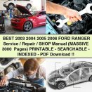 Best 2003 2004 2005 2006 Ford RANGER Service/Repair/Shop Manual (MASSIVE 3000+ Pages) PRINTABLE-SEARCHABLE-INDEXED-PDF