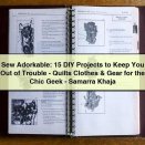 Sew Adorkable: 15 DIY Projects to Keep You Out of Trouble-Quilts Clothes & Gear for the Chic Geek-Samarra Khaja
