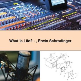 What Is Life?-Erwin Schrodinger