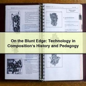 On the Blunt Edge: Technology in Composition‘s History and Pedagogy