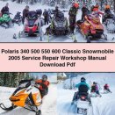 Polaris 340 500 550 600 Classic Snowmobile 2005 Service Repair Workshop Manual Pdf