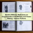 Modern Millinery Made Easy an Encyclopedia of All Millinery and Flower Making-Various Authors