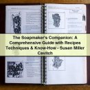 The Soapmaker‘s Companion: A Comprehensive Guide with Recipes Techniques & Know-How-Susan Miller Cavitch