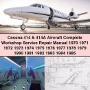 1970-1985 Cessna 414 & 414A Aircraft Complete Workshop Service Repair Manual