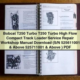 Bobcat T250 Turbo T250 Turbo High Flow Compact Track Loader Service Repair Workshop Manual (S/N 525611001 & Above 525711001 & Above )