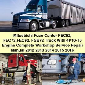 Mitsubishi Fuso Canter FEC52 FEC72 FEC92 FGB72 Truck With 4P10-T5 Engine Complete Workshop Service Repair Manual 2012-2016