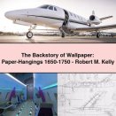 The Backstory of Wallpaper: Paper-Hangings 1650-1750-Robert M. Kelly
