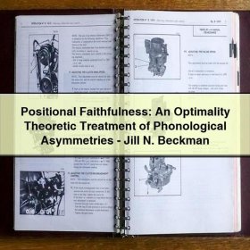 Positional Faithfulness: An Optimality Theoretic Treatment of Phonological Asymmetries-Jill N. Beckman
