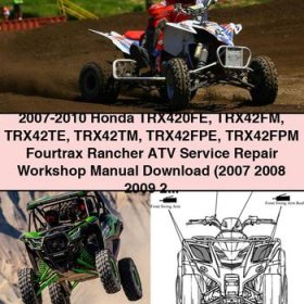 2007-2010 Honda TRX420FE TRX42FM TRX42TE TRX42TM TRX42FPE TRX42FPM Fourtrax Rancher ATV Service Repair Workshop Manual