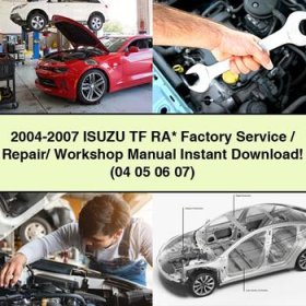 2004-2007 Isuzu TF RA Factory Service/Repair/ Workshop Manual (04 05 06 07)
