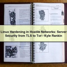 Linux Hardening in Hostile Networks: Server Security from TLS to Tor-Kyle Rankin