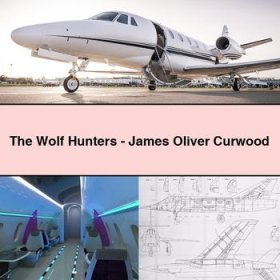The Wolf Hunters-James Oliver Curwood