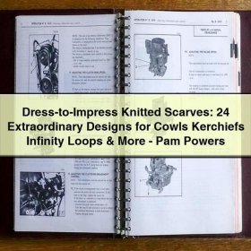 Dress-to-Impress Knitted Scarves: 24 Extraordinary Designs for Cowls Kerchiefs Infinity Loops & More-Pam Powers