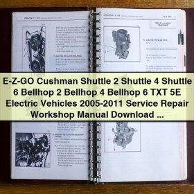 E-Z-GO Cushman Shuttle 2 4 6 Bellhop 2 4 6 TXT 5E Electric Vehicles 2005-2011 Service Repair Workshop Manual
