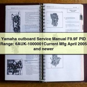 Yamaha outboard Service Repair Manual F9.9F PID Range: 6AUK-1000001Current Mfg April 2005 and newer