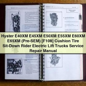 Hyster E40XM to E65XM (Pre-SEM) [F108] Cushion Tire Sit-Down Rider Electric Lift Trucks Service Repair Manual