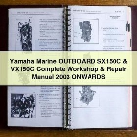 Yamaha Marine OUTBOARD SX150C & VX150C Complete Workshop & Repair Manual 2003 ONWARDS