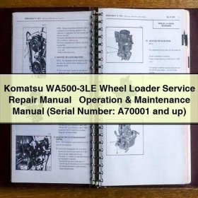 Komatsu WA500-3LE Wheel Loader Service Repair Manual + Operation & Maintenance Manual (Serial Number: A70001 and up)