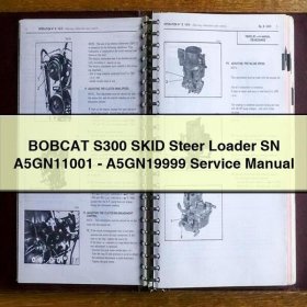 BOBCAT S300 SKID Steer Loader SN A5GN11001-A5GN19999 Service Repair Manual