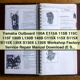 Yamaha Outboard 100A to C115X, E115A to S130X Workshop Factory Service Repair Manual PDF Download