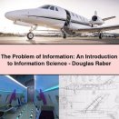 The Problem of Information: An Introduction to Information Science-Douglas Raber