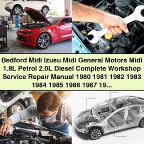Bedford Midi, Isuzu Midi, General Motors Midi 1.8L Petrol, 2.0L Diesel Complete Workshop Service Repair Manual 1980-1995