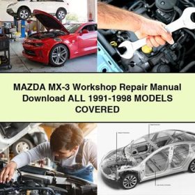 Mazda MX-3 Workshop Repair Manual All 1991-1998 ModelS COVERED