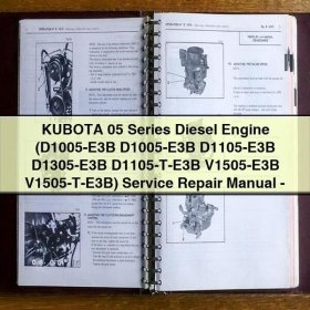 KUBOTA 05 Series Diesel Engine D1005-E3B D1105-E3B D1305-E3B D1105-T-E3B V1505-E3B V1505-T-E3B Service Repair Manual PDF