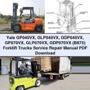 Yale GP040VX GLP040VX GDP040VX GP070VX GLP070VX GDP070VX (B875) Forklift Trucks Service Repair Manual