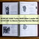 BOBCAT S300 Turbo SKID Steer Loader SN 521611001 & Above Factory Service Repair Manual