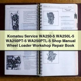 Komatsu Service WA250-5 WA250L-5 WA250PT-5 WA250PTL-5 Shop Manual Wheel Loader Workshop Repair Book PDF Download