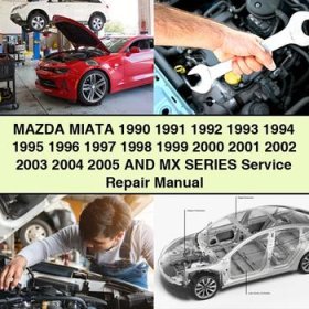 MAZDA MIATA 1990-2005 & MX Series Service Repair Manual PDF